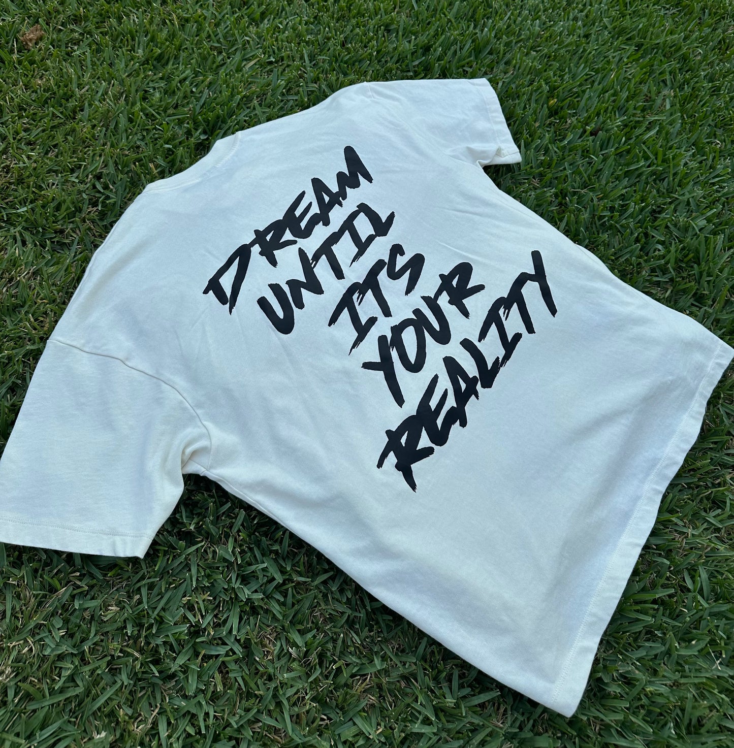 Dream Until Its Your Reality Tee