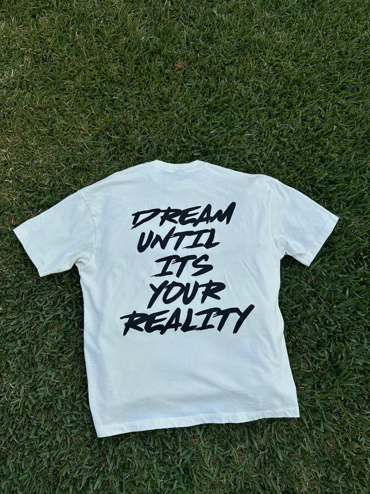 Dream Until Its Your Reality Tee